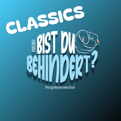 Bist du Behindert? Classics